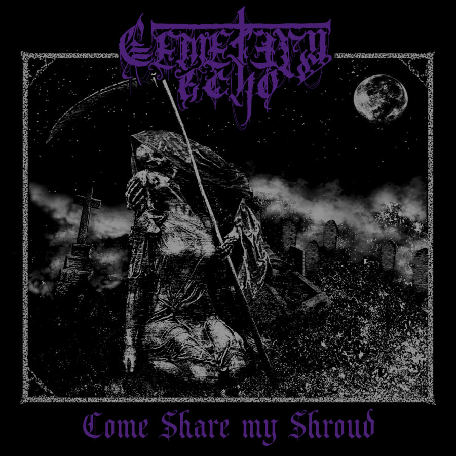 Cemetery Echo - Come Share My Shroud Review | Soundscape